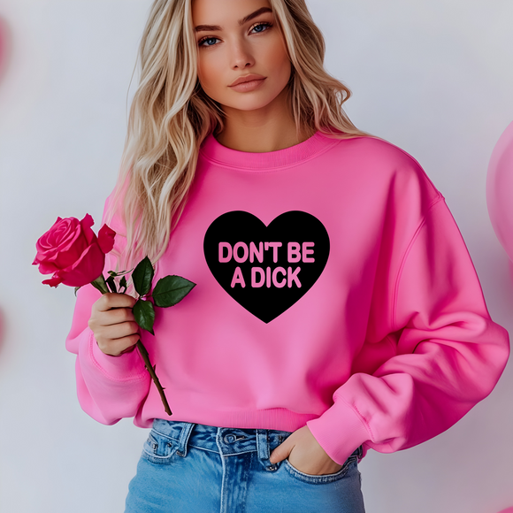 Don't be a Dick Valentine Sweatshirt