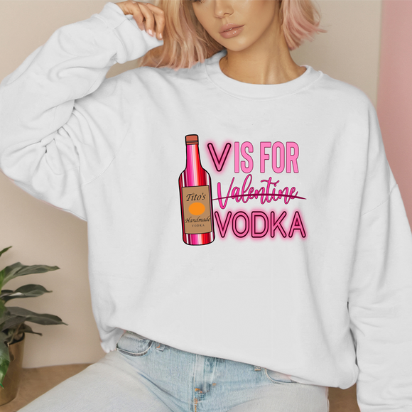 V is for Vodka Titos or Grey Goose Sweatshirt