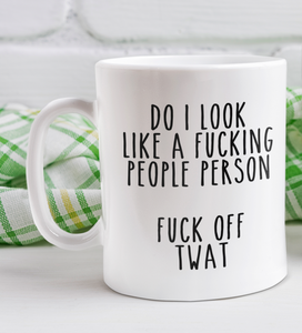 Do I look like a fucking people person 15 OZ Coffee Mug