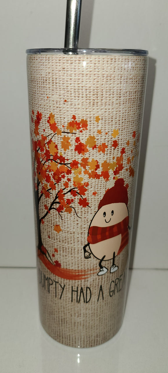 Humpty Dumpty had a great Fall 20 OZ Tumbler