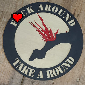 F#CK AROUND TAKE A ROUND laser cut wood sign