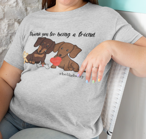 Thank you for being a friend #belikebetty Tee or Hoodie