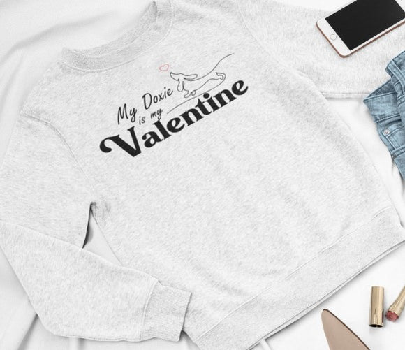 My Doxie is my Valentine Sweatshirt